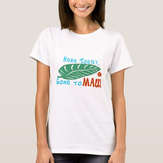Hier Gone aan Maui Tshirt (Voorkant)
