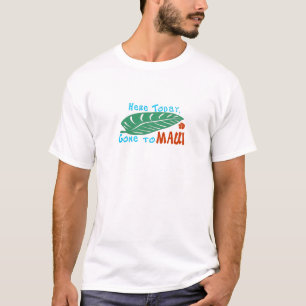 Hier Gone aan Maui Tshirt