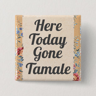 Hier Gone Tamale Button