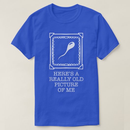 Hier is echt oud Afbeelding van me Funny Sperm Cel T-shirt (Design voorkant)
