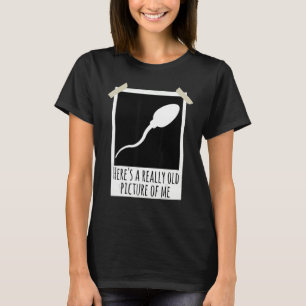 Hier is een heel oude foto van mij Sperm foto grap T-shirt
