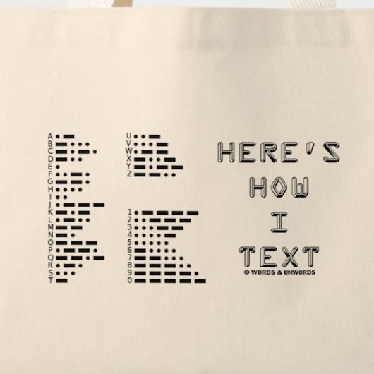 Hier is hoe ik tekst (Internationale Morse Code) Tote Bag