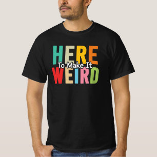 Hier om het raar te maken Funny sarcastische humor T-shirt