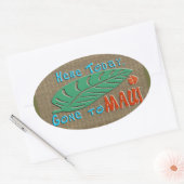 Hier vandaag Gone to Maui - Grappig Hawaïaans Ovale Sticker (Envelop)