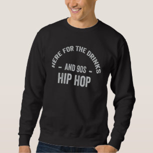 Hier voor de Drinken en de 90s Hip Hop Funny Rap Q Trui