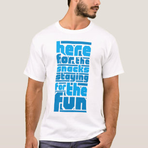 Hier voor de snacks, blijven voor het plezier t-shirt