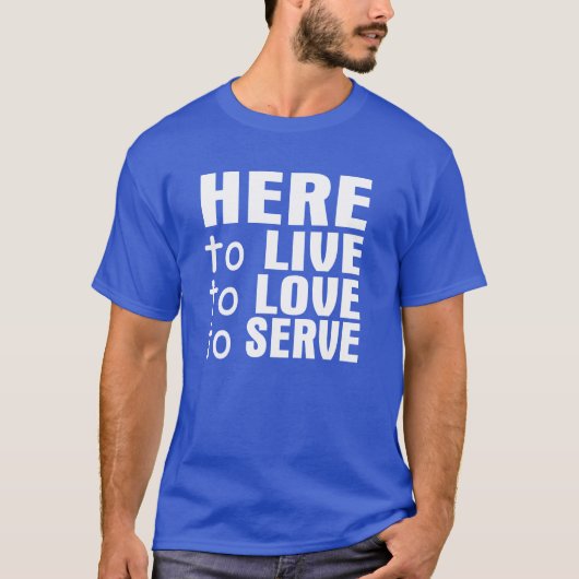 Hier voor Live, Love & Serve T-Shirt (Voorkant)