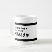 Hier vous avez dit demain la tasse de motivation (Devant gauche)