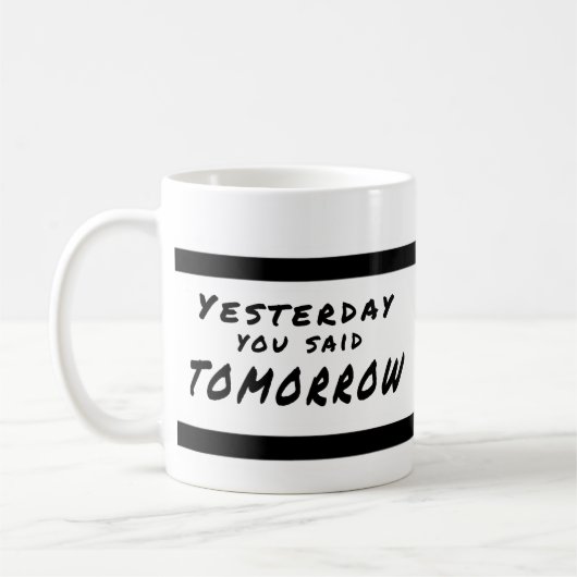Hier vous avez dit demain la tasse de motivation (Gauche)