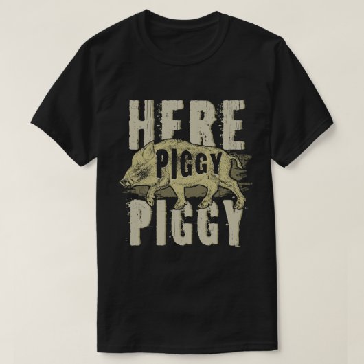 Hier zie Piggy Boar Hunting Pig Hog Hunt T-shirt (Design voorkant)