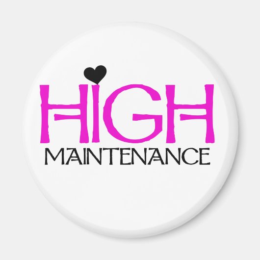 High Maintenance Tshirts en geschenken Magneet (Voorkant)