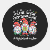 High School Teacher Gnome Everything Is Fine Funny Ronde Sticker (Voorkant)