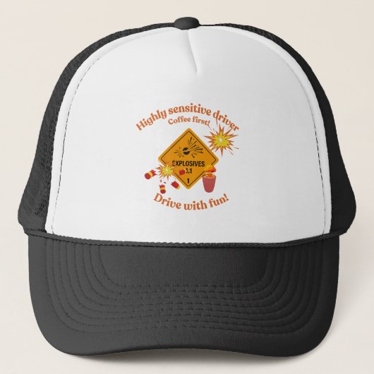 Highly Sensitive Driver: Coffee First! Trucker Pet (Voorkant)