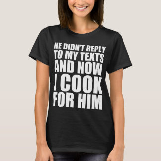 Hij antwoordde niet op mijn tekst en nu kook ik vo t-shirt