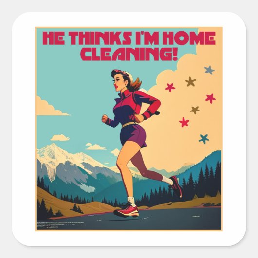 Hij denkt dat ik thuis Sassy Runner schoonmaak Vierkante Sticker (Voorkant)