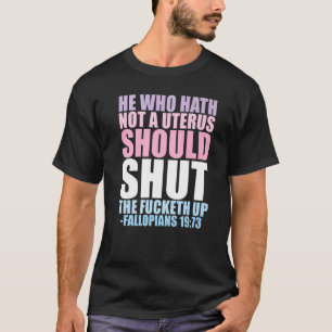 Hij Die Geen Baarmoeder Heeft T-shirt