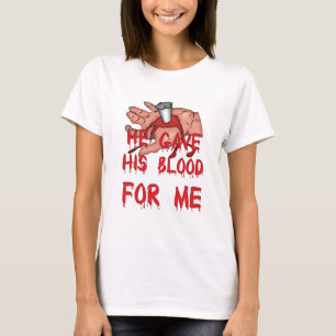 Hij gaf zijn bloed Christelijk T-shirt