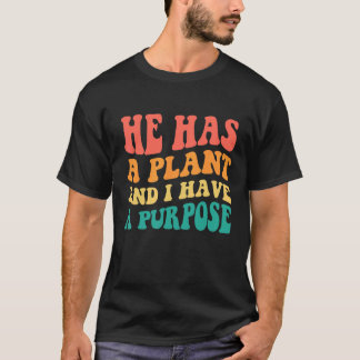 Hij Heeft Een Plan En Ik Heb Een Doel T-shirt