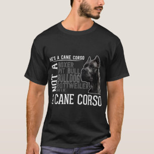 Hij is een kane Corso I Great Mannen Women Hondenr T-shirt