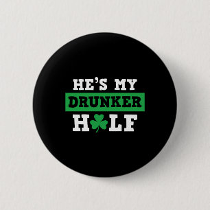 Hij is mijn dronkaard half St Patty's Patrick's Da Ronde Button 5,7 Cm