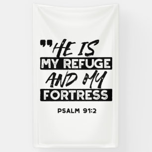 Hij is mijn toevluchtsoord en mijn vesting (Psalm Spandoek