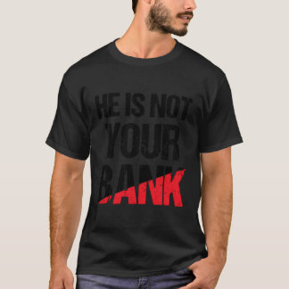 Hij is niet je bank Shirt grappig geld citaat voor
