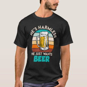 Hij is onschuldig dat hij bier drinker wil t-shirt