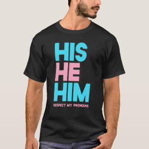 Hij respecteert mijn woordvoerders transgender P T-shirt