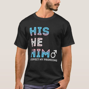 Hij respecteert mijn woordvoerders transgender P T-shirt