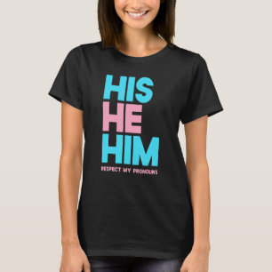 Hij respecteert mijn woordvoerders transgender P T-shirt