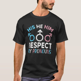 Hij respecteert mijn woordvoerders transgender P T-shirt