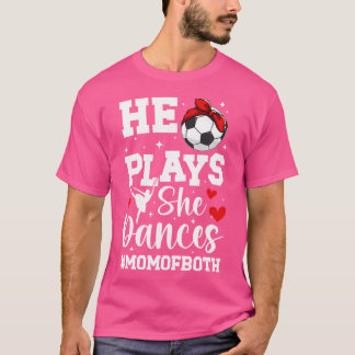 Hij speelt ze danst moeder van zowel dans en voetb t-shirt