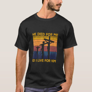 Hij stierf voor mij en dus leef ik voor zijn Chris T-shirt