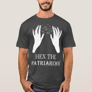 Hij The Patriarchy Feminism Witch Wicca Feminist W T-shirt