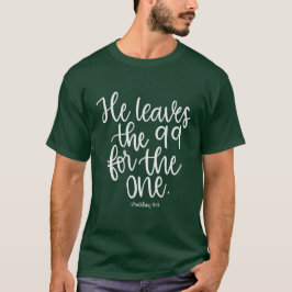 Hij verliest de 99 voor de One - Matthew 18:12 - T-shirt