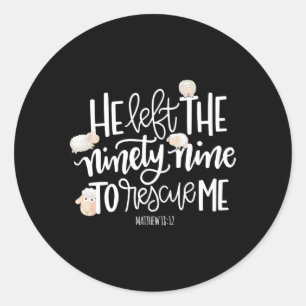 Hij verliet de 99 om mij te redden Heer is mijn he Ronde Sticker