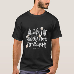 Hij verliet de 99 om mij te redden - Heer is mijn T-shirt