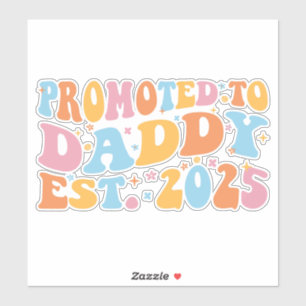 Hij werd gepromoveerd tot Daddy Est. 2025 III Sticker