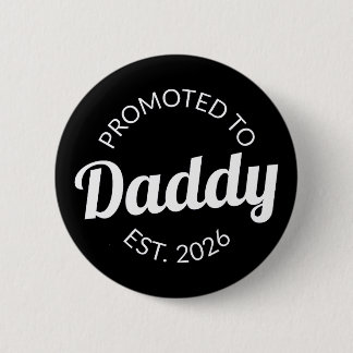 Hij werd gepromoveerd tot Daddy Est. 2026 I Ronde Button 5,7 Cm