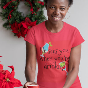Hij ziet je als je met Kerstmis drinkt T-shirt