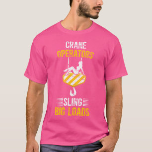 Hijsoperators Funny Hijsoperator Kraanmachinist T-shirt