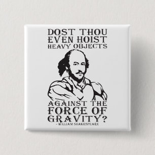 Hijst u zelfs zware voorwerpen? - Shakespeare Vierkante Button 5,1 Cm