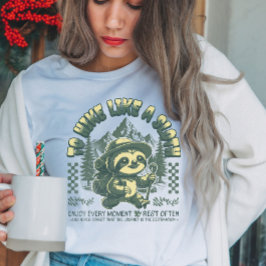 Hike Like Sloth Funny Hiking Motivatie T-shirt