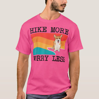 Hike more Worker Less Pembroke Welsh Corgi Graphic T-shirt