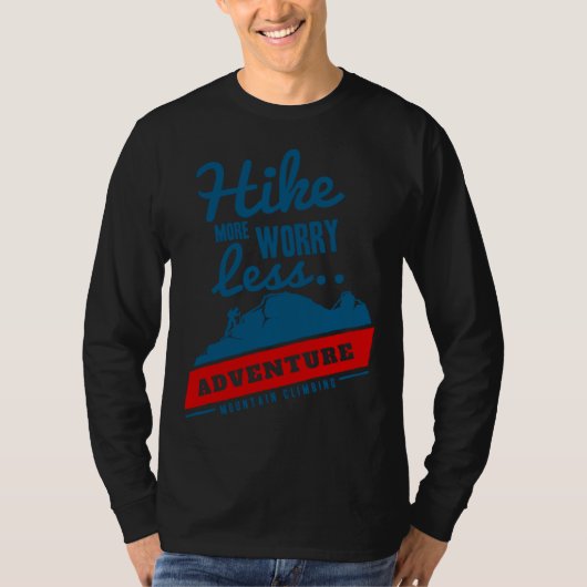 Hike More Worry Less Adventure Mountain Climbing T-shirt (Voorkant)