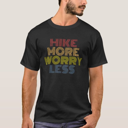 Hike More Worry Less hiking camping mountains T-shirt (Voorkant)