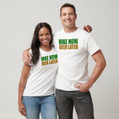 Hike Now Beer later T-shirt (Unisex)