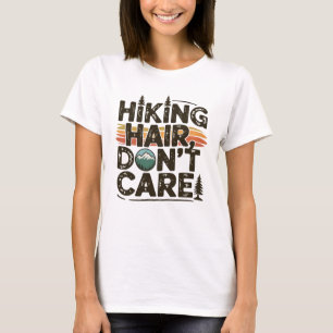 Hiking Hair Don't Care Grappig Outdoor Adventure T-shirt