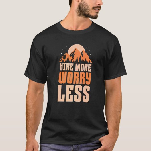 Hiking Hiker Hike more Worry less 1 T-shirt (Voorkant)