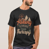 Hiking is Cheaper Than Therapy T-Shirt (Devant)